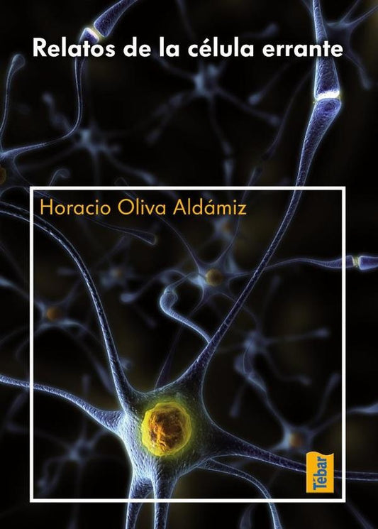 Relatos de la celula errante | HoracioOliva Aldamiz