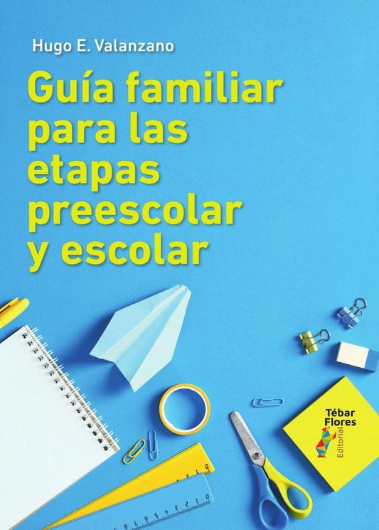 Guia familiar para las etapas escolar y preescolar | HugoE. Valanzano
