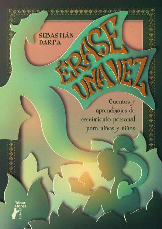erase una vez. Cuentos y aprendizajes de crecimiento personal para ni?os y ni?as | Sebastian Darpa