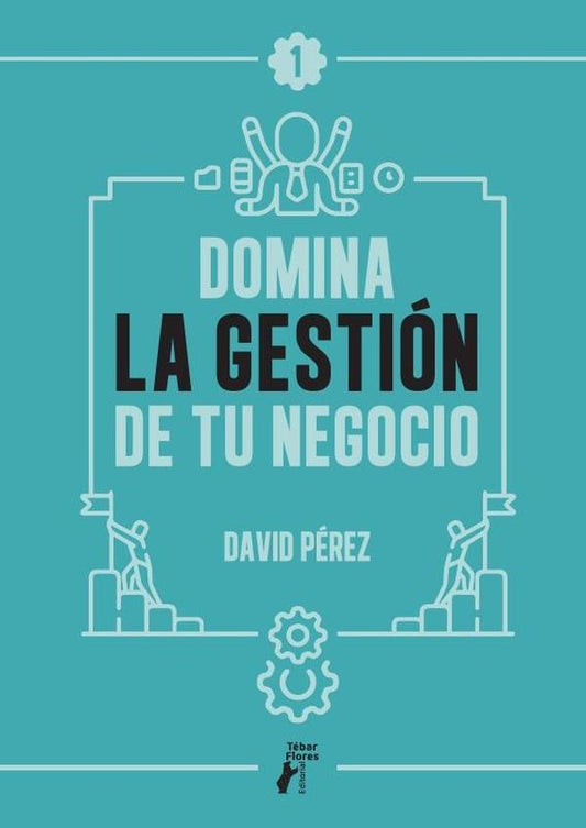 Domina la gestion de tu negocio | David Perez