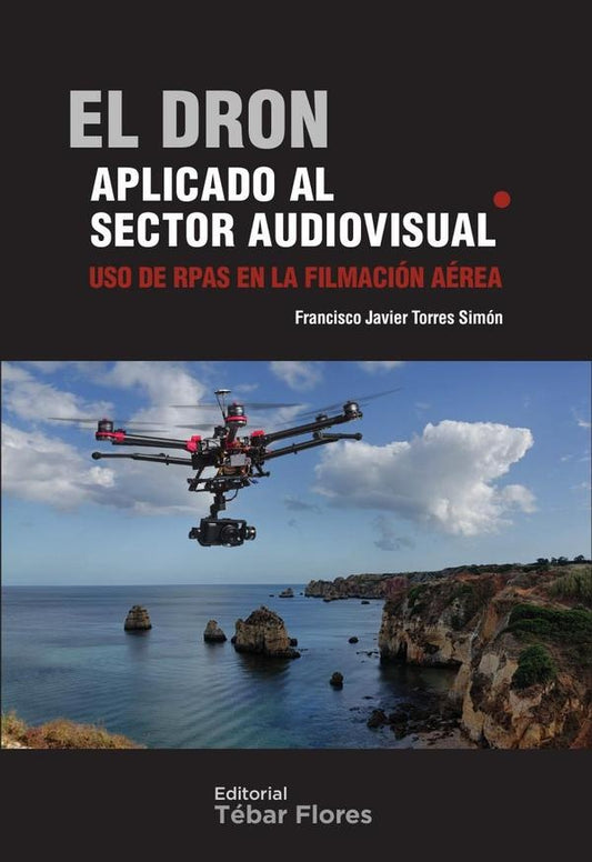 El dron aplicado al sector audiovisual | FranciscoJavierTorres Simon