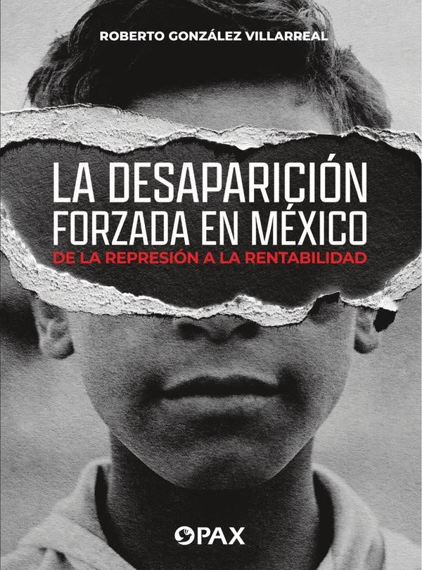 La desaparicion forzada en Mexico | RobertoGonzalez Villareal