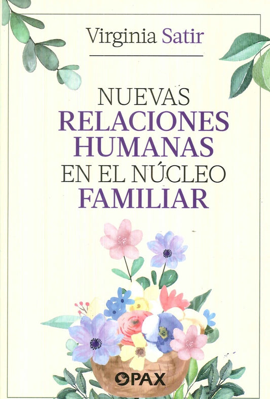 Nuevas relaciones humanas en el nucleo familiar | Virginia Satir