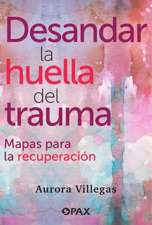 Desandar la huella del trauma | Villegas Aurora