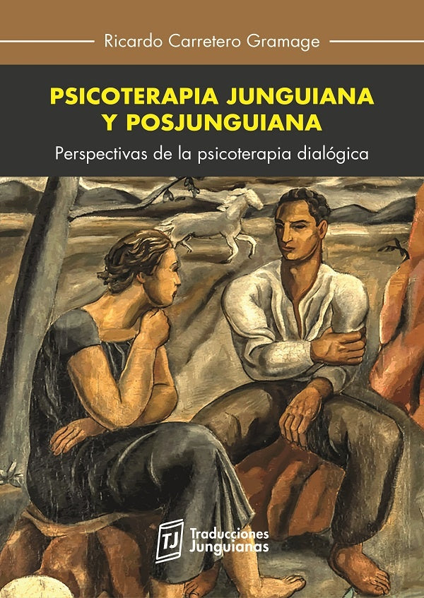 Psicoterapia junguiana y posjunguiana. Perspectivas de la psicoterapia dialogica | Ricardo Carretero
