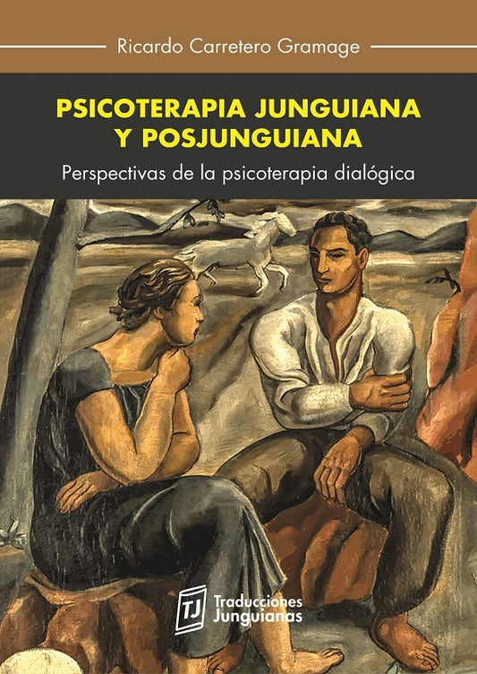 Psicoterapia junguiana y posjunguiana. Perspectivas de la psicoterapia dialogica | Ricardo Carretero