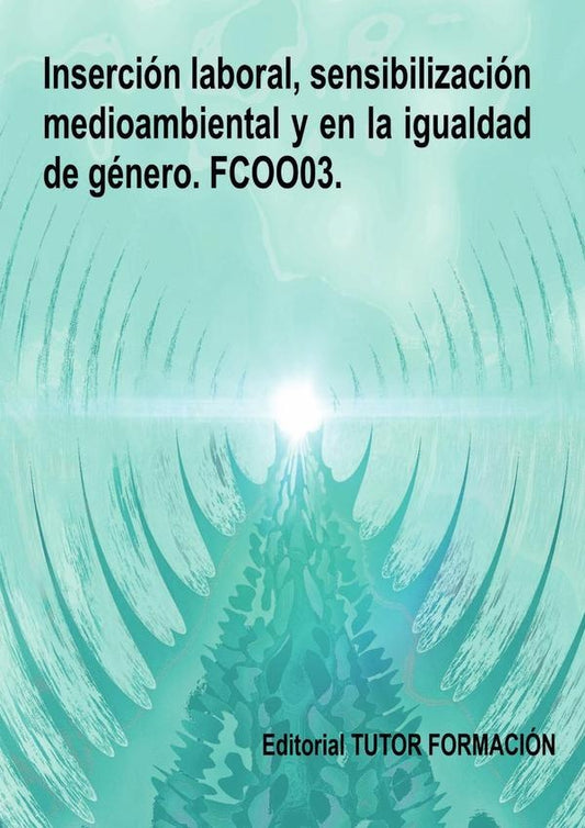 Insercion laboral, sensibilizacion medioambiental y en la igualdad de genero. FCOO03. | MiguelangelLadronde Guevara