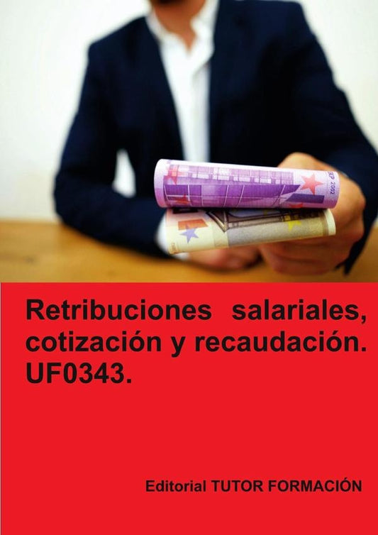 Retribuciones salariales, cotizacion y recaudacion social. UF0343. | CarmenArenal Laza