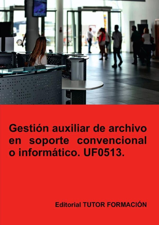 Gestion auxiliar de archivo en soporte convencional o informatico. UF0513. | MiguelangelLadronde Guevara