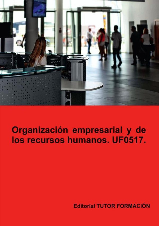 Organizacion empresarial y de recursos humanos. UF0517. | A.Machado Mateos