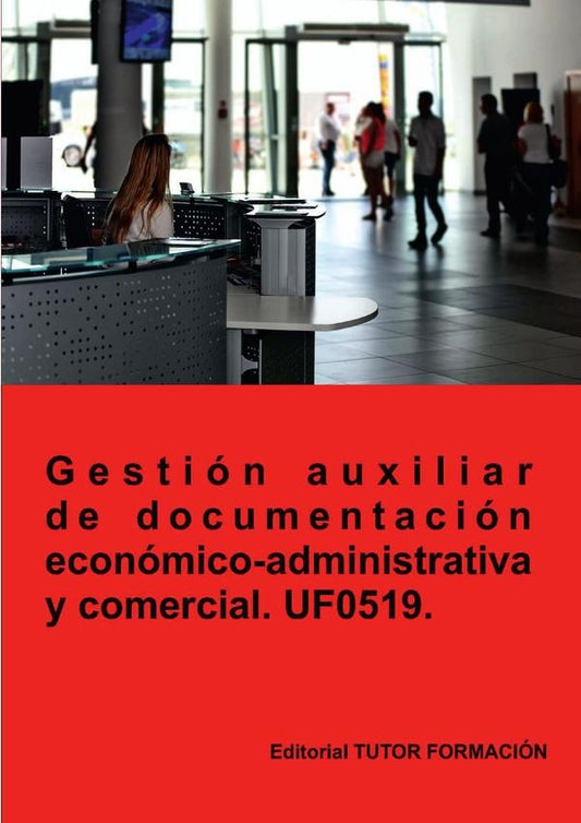 Gestion auxiliar de documentacion economico-administrativa y comercial. UF0519. | A.Machado Mateos