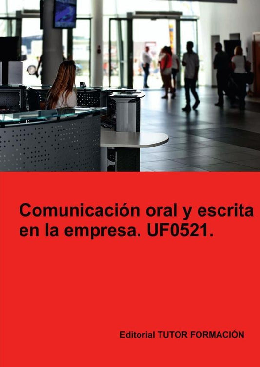 Comunicacion oral y escrita en la empresa. UF0521. | A.Machado Mateos