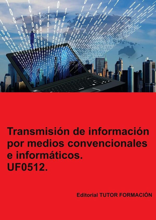 Transmision de informacion por medios convencionales e informaticos. UF0512. | MiguelangelLadronde Guevara