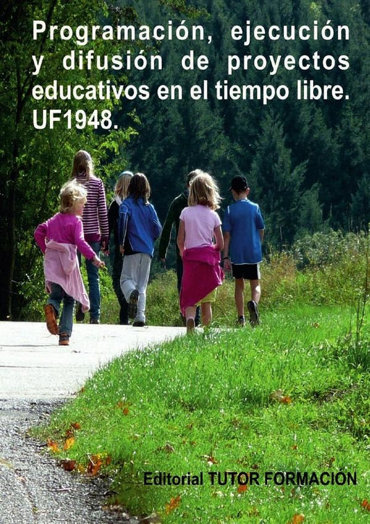 Programacion, ejecucion y difusion de proyectos educativos en el tiempo libre. UF1948. | MiguelangelLadronde Guevara