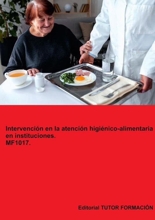 Intervencion en la atencion higienico-alimentaria en instituciones. MF1017. | MiguelangelLadronde Guevara