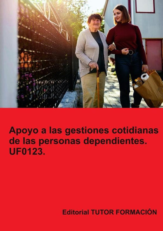 Apoyo a las gestiones cotidianas de las personas dependientes. UF0123. | MiguelangelLadronde Guevara