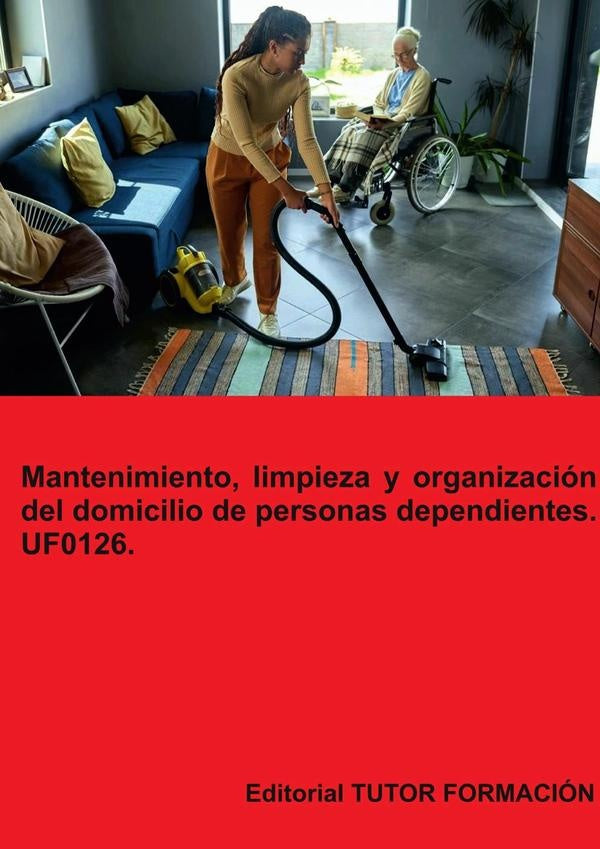 Mantenimiento, limpieza y organizacion del domicilio de personas dependientes. UF0126. | MiguelangelLadronde Guevara