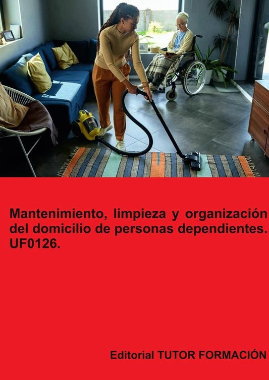 Mantenimiento, limpieza y organizacion del domicilio de personas dependientes. UF0126. | MiguelangelLadronde Guevara