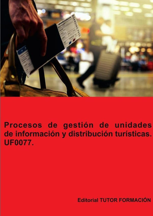 Procesos de gestion de unidades de informacion y distribucion turisticas. UF0077. | PilarGonzalez Molina