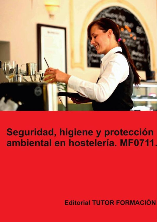 Seguridad, higiene y proteccion ambiental en hosteleria. MF0711. | MiguelangelLadronde Guevara