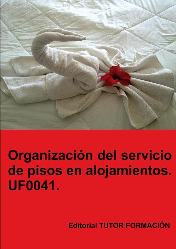 Organizacion del servicio de pisos en alojamientos. UF0041. | Eguzki?eUrreta Okeranza