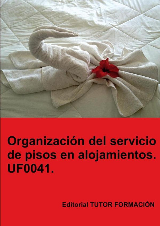 Organizacion del servicio de pisos en alojamientos. UF0041. | Eguzki?eUrreta Okeranza
