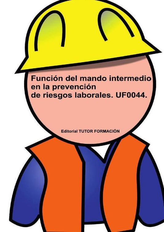 Funcion del Mando Intermedio en la Prevencion de Riesgos Laborales. UF0044. | FelisaFernandez Lopez