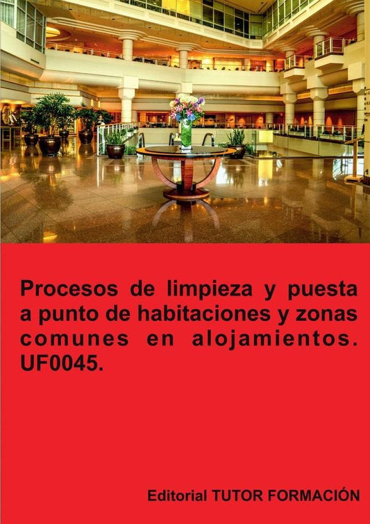 Procesos de limpieza y puesta a punto de habitaciones y zonas comunes en alojamientos. UF0045. | Eguzki?eUrreta Okeranza