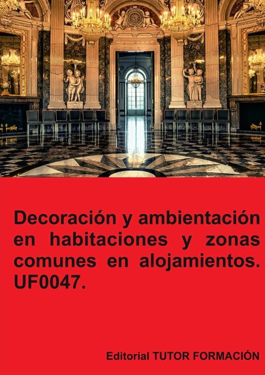 Decoracion y ambientacion en habitaciones y zonas comunes en alojamientos. UF0047. | Eguzki?eUrreta Okeranza