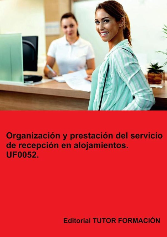Organizacion y prestacion del servicio de recepcion en alojamientos. UF0052. | Eguzki?eUrreta Okeranza