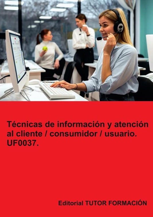 Tecnicas de informacion y atencion al cliente / consumidor / usuario. UF0037. | CarmenArenal Laza