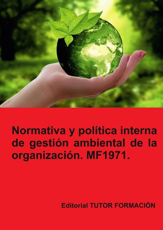 Normativa y politica interna de gestion ambiental de la Organizacion. MF1971. | LuciaGrijalbo Fernandez