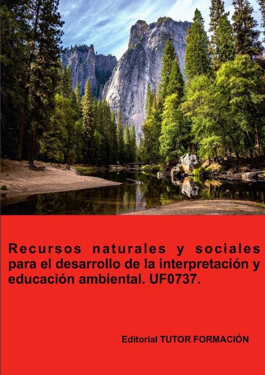 Recursos naturales y sociales para el desarrollo de la interpretacion y educacion ambiental. UF0737. | PilarGonzalez Molina