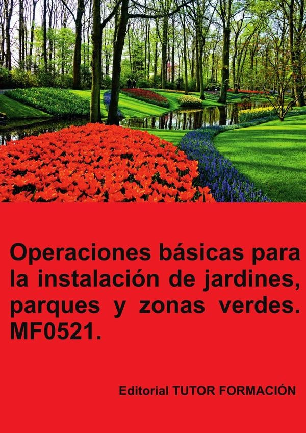 Operaciones basicas para la instalacion de jardines, parques y zonas verdes. MF0521. | MariaIsabelMarinas Benavides