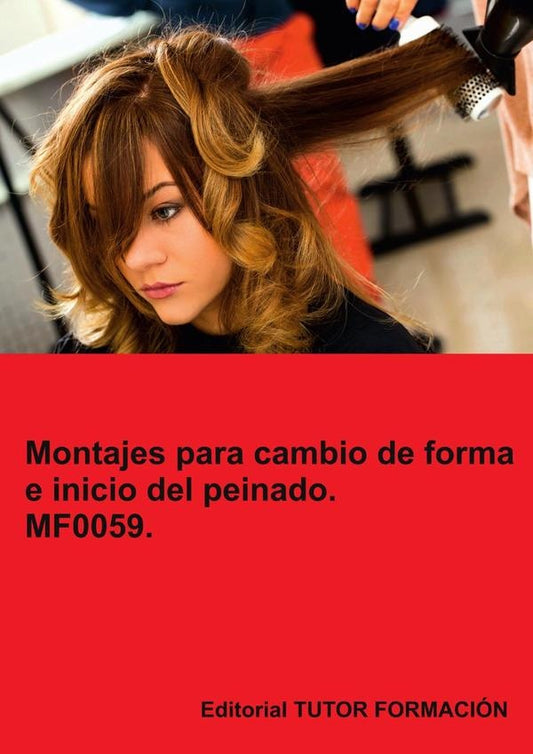 Montajes para cambios de forma e inicio del peinado. MF0059. | AnaRodriguez-Rey Burgos