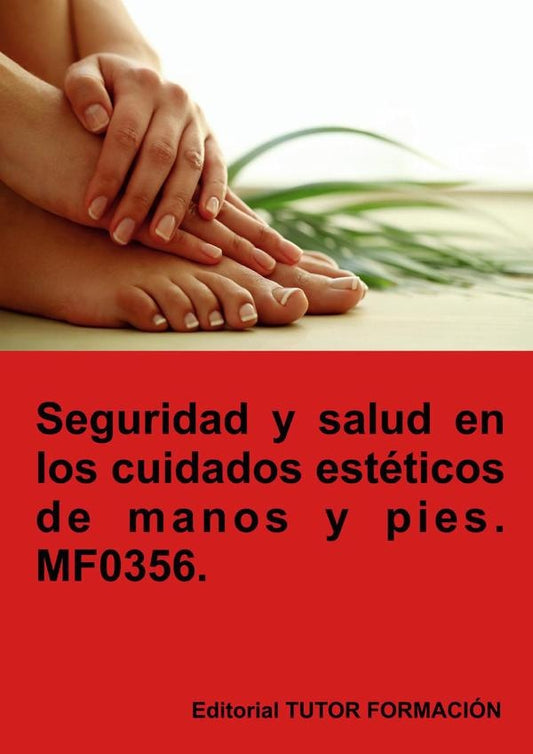Seguridad y salud en los cuidados esteticos de manos y pies. MF0356. | AnaRodriguez-Rey Burgos