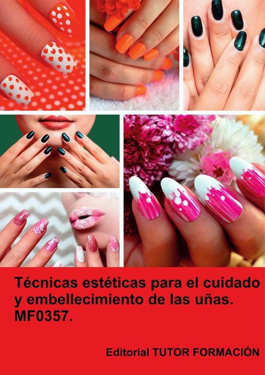 Tecnicas esteticas para el cuidado y embellecimiento de las u?as. MF0357. | AnaRodriguez-Rey Burgos