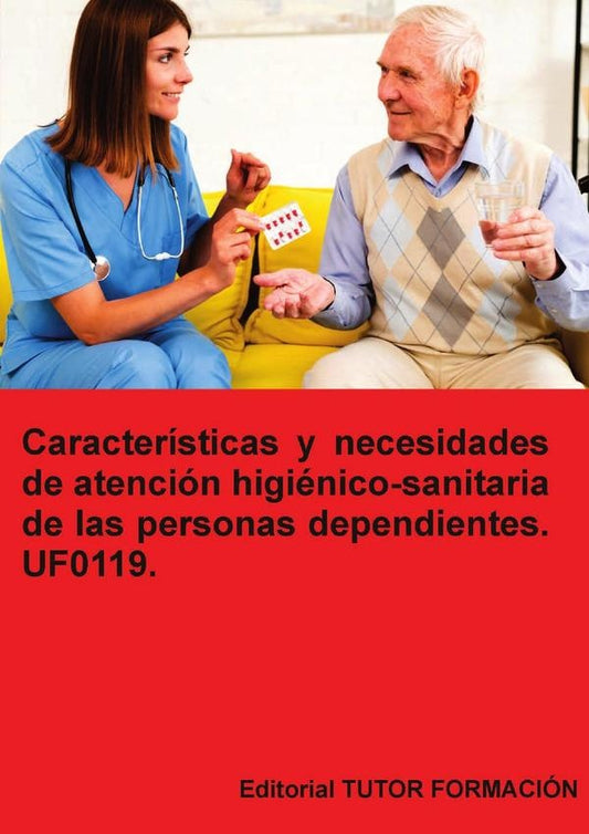 Caracteristicas y necesidades de atencion higienico-sanitaria de las personas dependientes. UF0119. | ArantxaCaballero Mateos