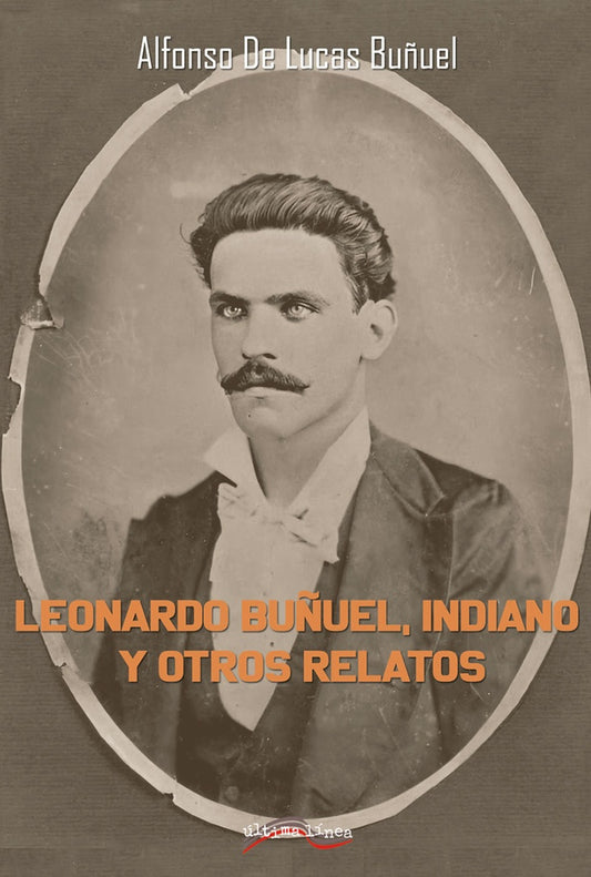 Leonardo Bu?uel, indiano y otros relatos | AlfonsoDeLucas Bu?uel