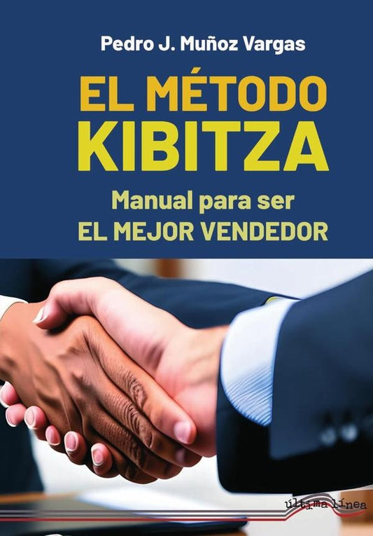 El Metodo Kibitza / Manual para ser el mejor vendedor | PedroJ.Mu?oz Vargas