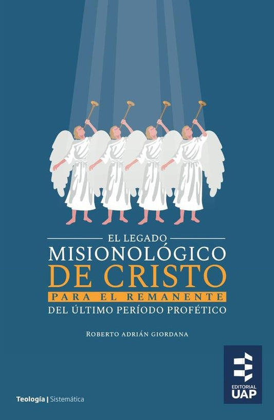 El legado misionologico de Cristo para el remanente del ultimo periodo profetico | RobertoAdrian Giordana