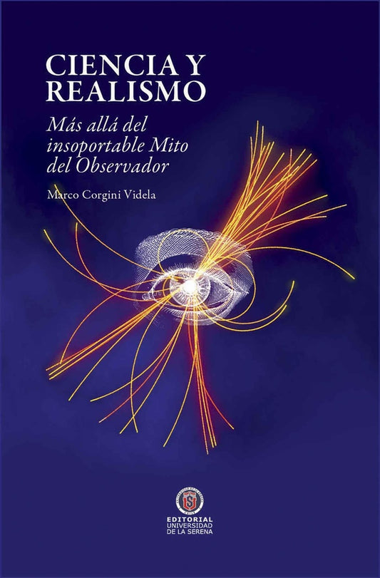Ciencia y Realismo. Mas alla del insoportable Mito del Observador | Marco Corgini