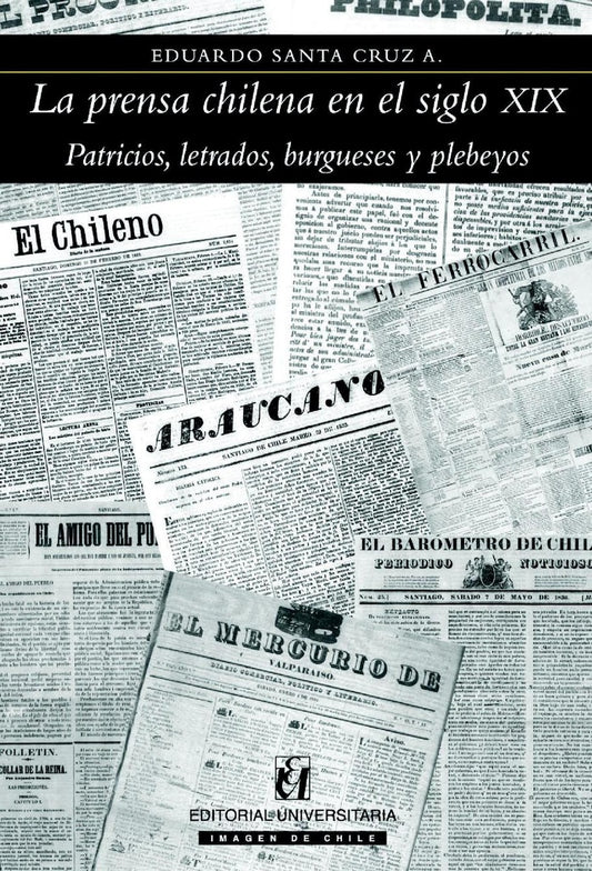 La prensa chilena en el siglo XIX | EDUARDO SANTA CRUZ