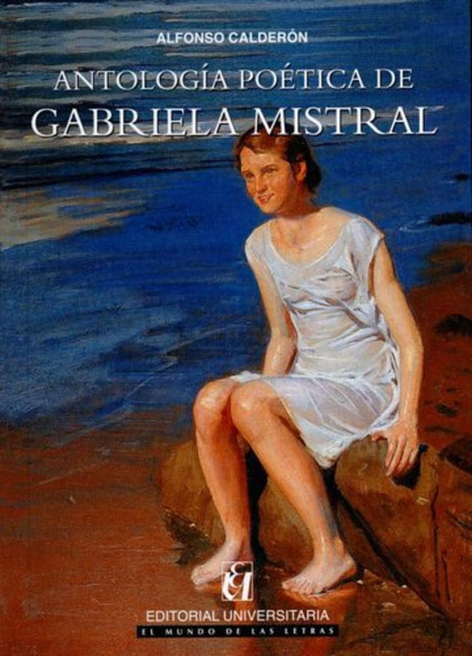 Antologia poetica de Gabriela Mistral | Alfonso Calderon