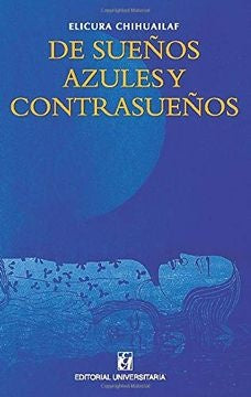 De sue?os azules y contrasue?os | Elicura Chihuailaf