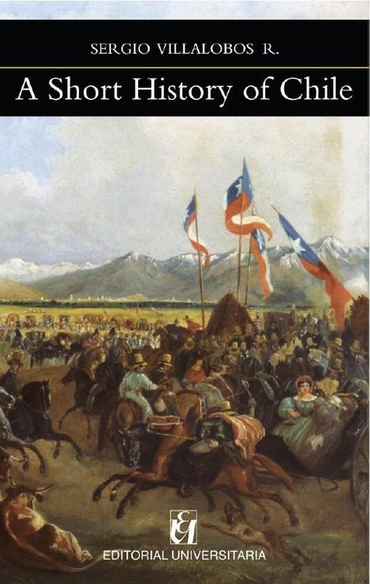 A Short History of Chile | SergioVillalobos R.