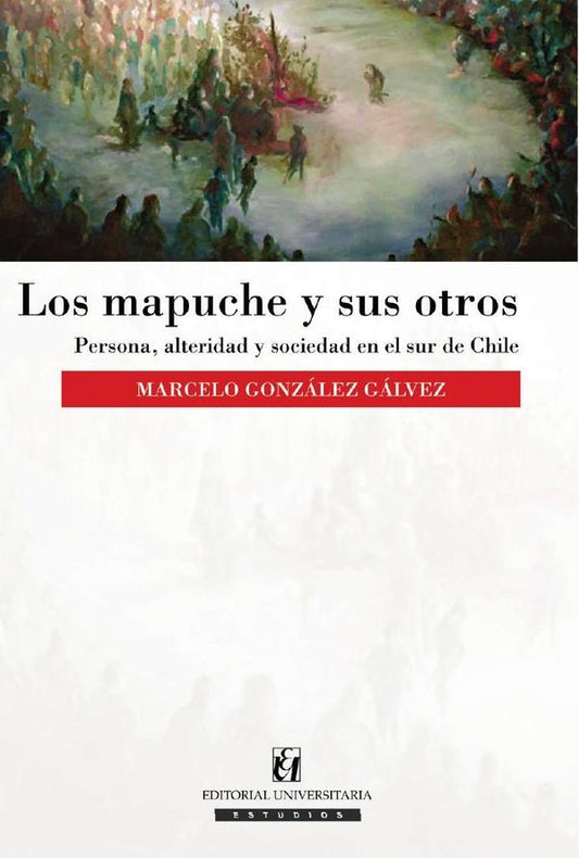 Los mapuche y sus otros | MarceloGonzalez Galvez