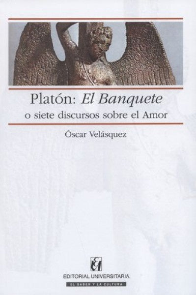 Platon: El Banquete o siete discursos sobre el amor | oscar Velasquez