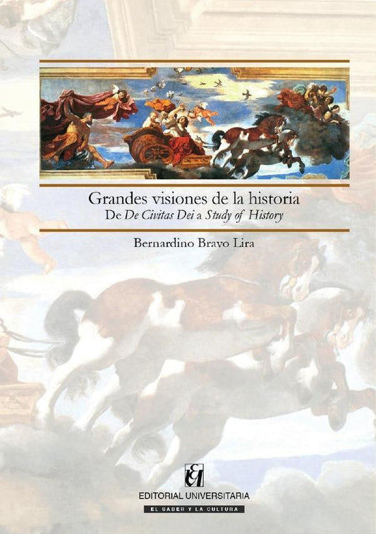 Grandes visiones de la historia | BernardinoBravo Lira