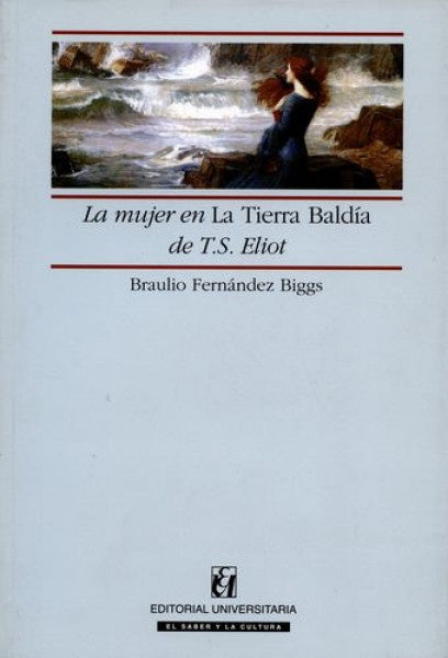 La mujer en la Tierra Baldia de T.S. Eliot | BraulioFernandez Biggs